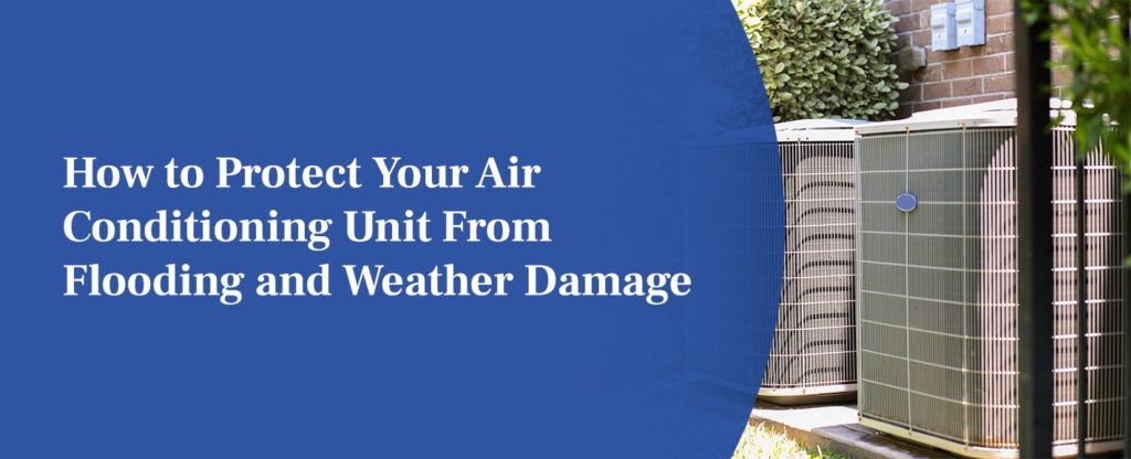 How to Protect Your Air Conditioning Unit From Flooding and Weather Damage