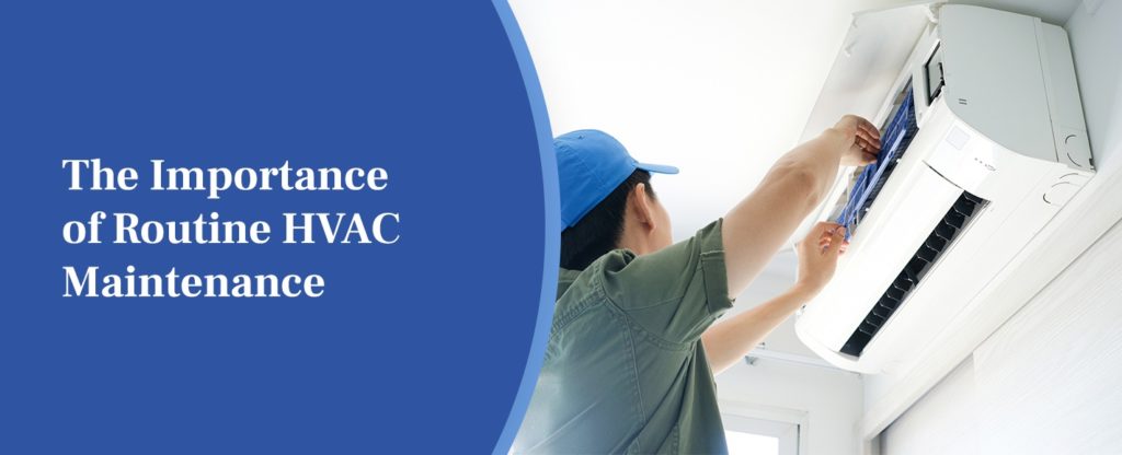 The Importance of Routine HVAC Maintenace